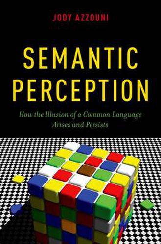 Cover image for Semantic Perception: How the Illusion of a Common Language Arises and Persists