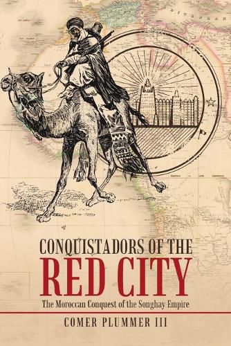 Cover image for Conquistadors of the Red City: The Moroccan Conquest of the Songhay Empire