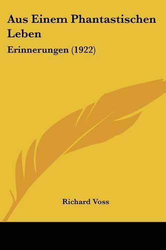 Cover image for Aus Einem Phantastischen Leben: Erinnerungen (1922)