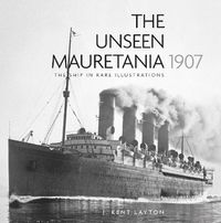 Cover image for The Unseen Mauretania 1907: The Ship in Rare Illustrations