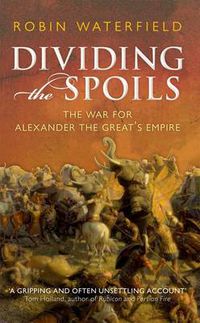 Cover image for Dividing the Spoils: The War for Alexander the Great's Empire