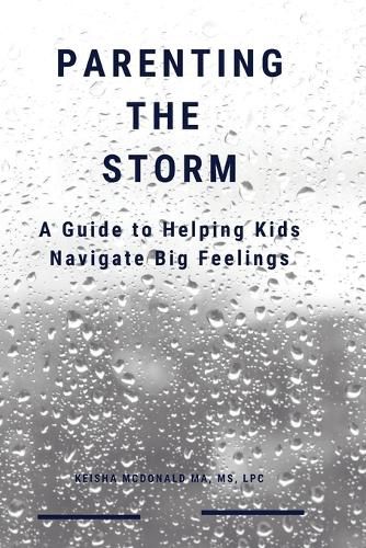 Cover image for Parenting the Storm A Guide to Helping Kids Navigate Big Feelings