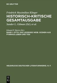 Cover image for Historisch-kritische Gesamtausgabe, Band I, Otto. Das leidende Weib. Scenen aus Pyrrhus Leben und Tod