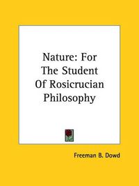 Cover image for Nature: For the Student of Rosicrucian Philosophy