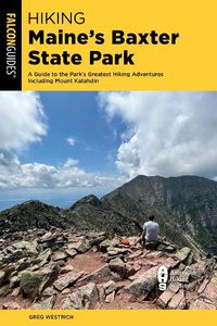 Cover image for Hiking Maine's Baxter State Park