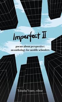 Cover image for Imperfect II: poems about perspective: an anthology for middle schoolers