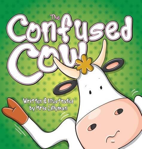 The Confused Cow (Hard Cover): She Really Is Such A Silly Moo!