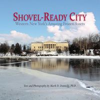 Cover image for Shovel-Ready City: Western New York's Amazing Frozen Assets