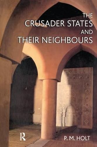 Cover image for The Crusader States and Their Neighbours, 1098-1291: 1098-1291