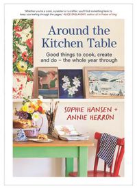 Cover image for Around the Kitchen Table: Good things to cook, create and do - the whole year through