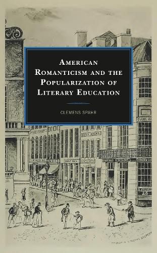 Cover image for American Romanticism and the Popularization of Literary Education