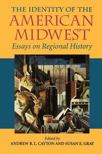 Cover image for The Identity of the American Midwest: Essays on Regional History