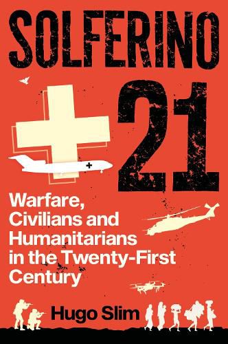 Cover image for Solferino 21: Warfare, Civilians and Humanitarians in the Twenty-First Century