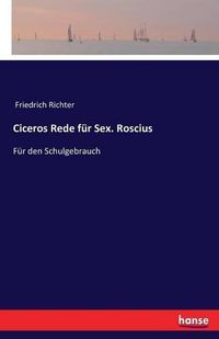 Cover image for Ciceros Rede fur Sex. Roscius: Fur den Schulgebrauch