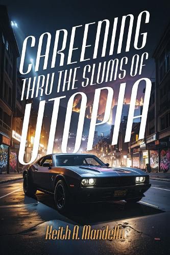 Cover image for Careening Thru The Slums Of Utopia