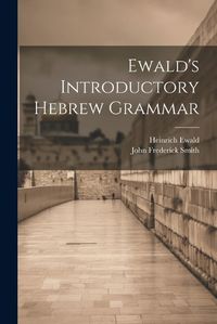 Cover image for Ewald's Introductory Hebrew Grammar