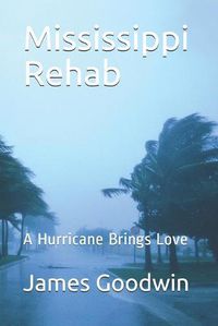 Cover image for Mississippi Rehab: A Hurricane Brings Love
