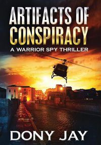 Cover image for Artifacts of Conspiracy: A Warrior Spy Thriller