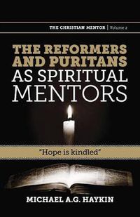 Cover image for The Reformers and Puritans as Spiritual Mentors: Hope Is Kindled