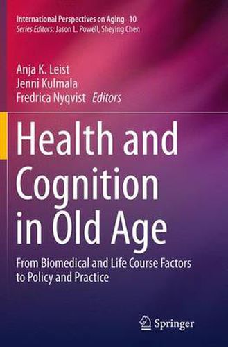 Cover image for Health and Cognition in Old Age: From Biomedical and Life Course Factors to Policy and Practice