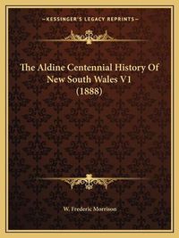 Cover image for The Aldine Centennial History of New South Wales V1 (1888)