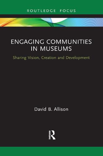 Cover image for Engaging Communities in Museums: Sharing Vision, Creation and Development