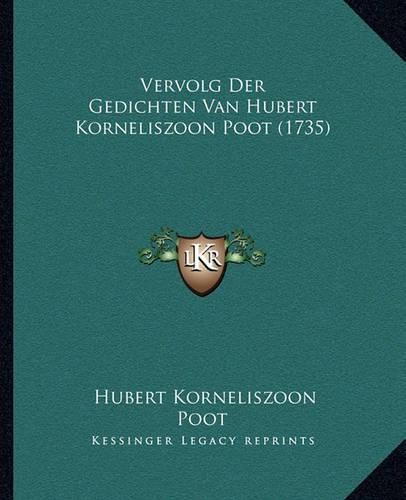 Cover image for Vervolg Der Gedichten Van Hubert Korneliszoon Poot (1735)