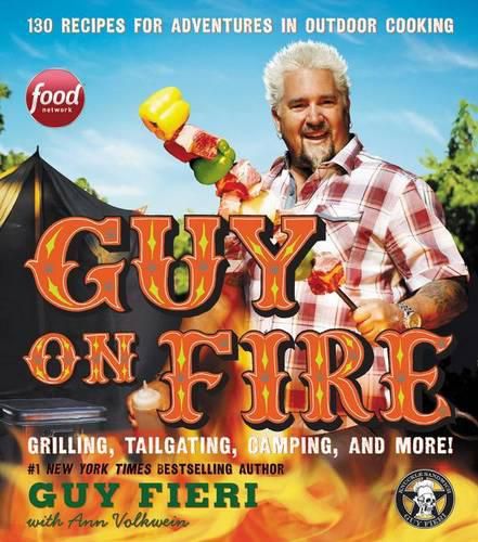 Cover image for Guy on Fire: 130 Recipes for Adventures in Outdoor Cooking