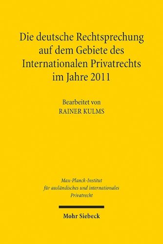 Cover image for Die Deutsche Rechtsprechung Auf Dem Gebiete Des Internationalen Privatrechts: Im Jahre 2011
