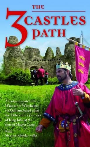 Cover image for The 3 Castles Path: A Footpath Route from Windsor to Winchester,via Odiham, Based Upon the 13th Century Journeys of King John at the Time of Magna Carta