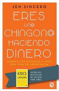 Cover image for Eres Un@ Chingon@ Haciendo Dinero