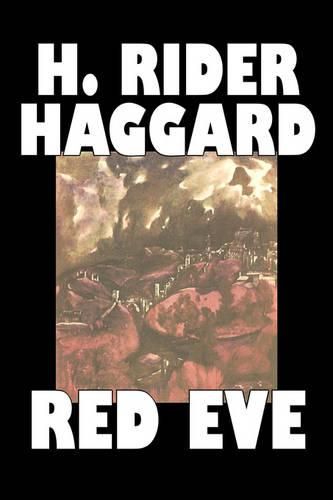 Cover image for Red Eve by H. Rider Haggard, Fiction, Fantasy, Historical, Action & Adventure, Fairy Tales, Folk Tales, Legends & Mythology