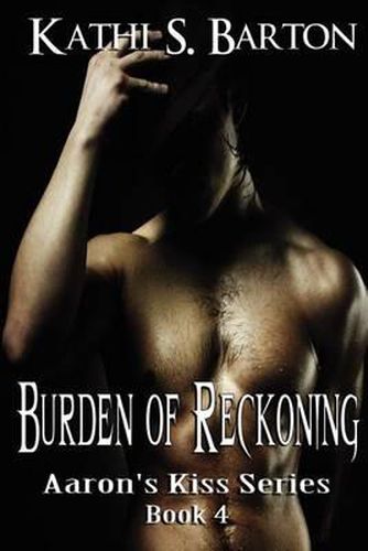 Cover image for Burden of Reckoning: Aaron's Kiss Series