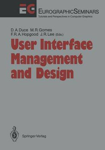 Cover image for User Interface Management and Design: Proceedings of the Workshop on User Interface Management Systems and Environments Lisbon, Portugal, June 4-6, 1990