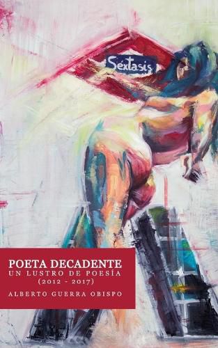 Cover image for POETA DECANDENTE Un lustro de poesia (2012-2017)