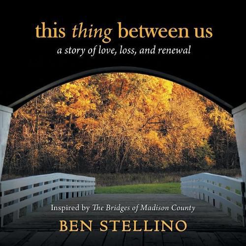 Cover image for this thing between us: a story of love, loss, and renewal