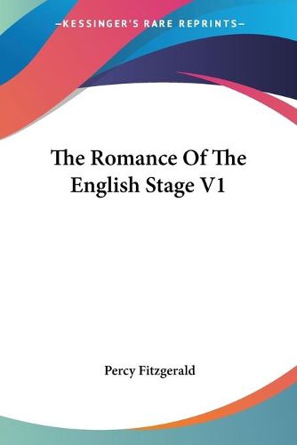 Cover image for The Romance of the English Stage V1