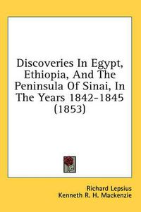 Cover image for Discoveries in Egypt, Ethiopia, and the Peninsula of Sinai, in the Years 1842-1845 (1853)