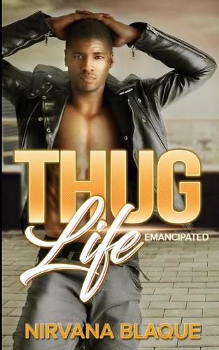 Thug Life: Emancipated (Thug Life #1)