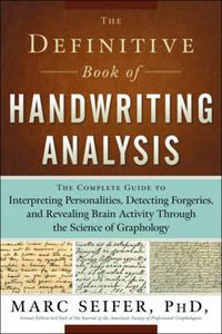 Cover image for Definitive Book of Handwriting Analysis: The Complete Guide to Interpreting Personalities, Detecting Forgeries, and Revealing Brain Activity Through the Science of Graphology