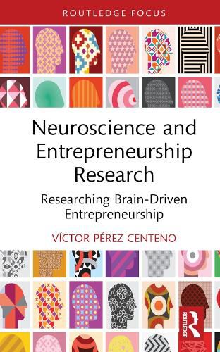 Cover image for Neuroscience and Entrepreneurship Research: Researching Brain-Driven Entrepreneurship