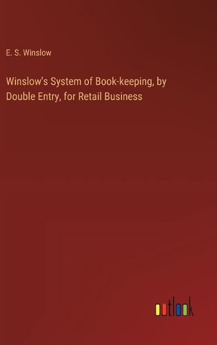 Cover image for Winslow's System of Book-keeping, by Double Entry, for Retail Business