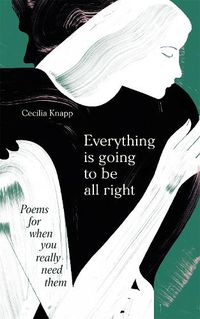 Cover image for Everything is Going to be All Right: Poems for When You Really Need Them