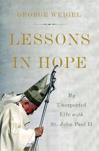 Cover image for Lessons in Hope: My Unexpected Life with St. John Paul II