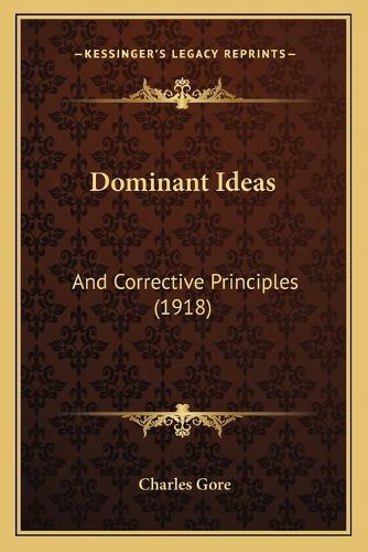 Dominant Ideas: And Corrective Principles (1918)