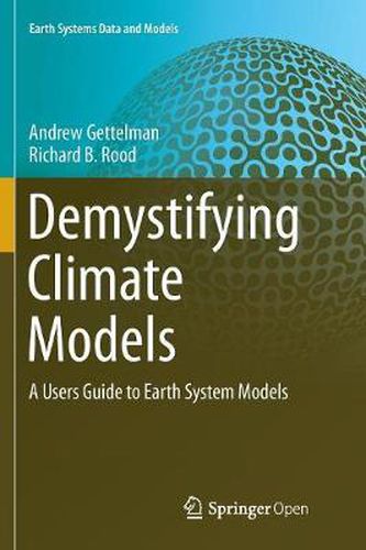 Cover image for Demystifying Climate Models: A Users Guide to Earth System Models