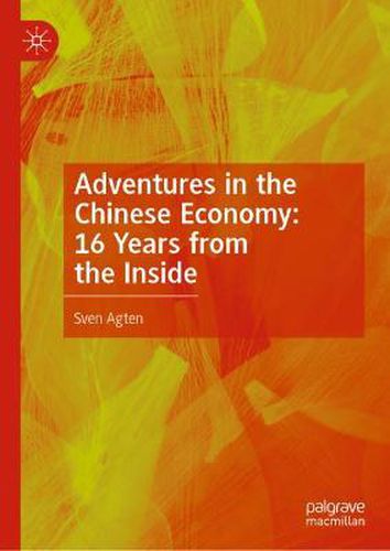 Cover image for Adventures in the Chinese Economy: 16 Years from the Inside