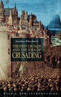 Cover image for The First Crusade and the Idea of Crusading 2nd Edition