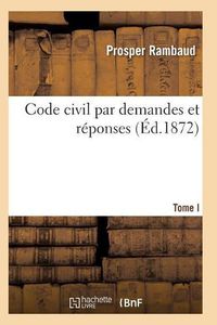 Cover image for Code Civil Par Demandes Et Reponses T01