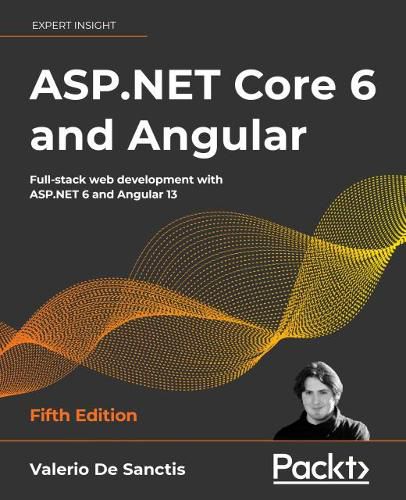 Cover image for ASP.NET Core 6 and Angular: Full-stack web development with ASP.NET 6 and Angular 13